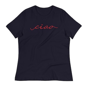 Ciao Women&#39;s Relaxed T-Shirt - Ciao Tee - Italian Saying T-shirt - Relaxed Fit - Ciao T-shirt - Cute Ciao T-Shirt