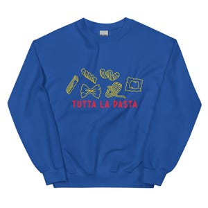 Tutta La Pasta Unisex Sweatshirt - Pasta Lover Sweatshirt - Pasta Sweatshirt - Italian Saying Sweatshirt - Italy Pasta Sweatshirt