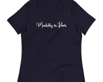 T-shirt femme Mentally in Paris - T-shirt Paris - T-shirt Paris mignon - T-shirt français - T-shirt dicton français