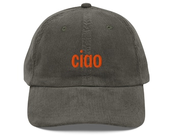 Ciao Vintage Corduroy Hat with Embroidery - Ciao Dad hat - Ciao Corduroy Hat - Ciao Corduroy Cap - Italian Hello Hat