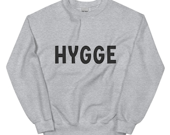 HYGGE Unisex Sweatshirt - Hygge Sweatshirt - Cozy Hygge Shirt - Cozy Hygge Gift - Danish Hygge - Danish Gift