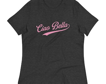 Ciao Bella Dam Avslappnad T-shirt - Ciao Bella T-shirt - Ciao Bella Grafisk T-shirt - Ciao T-shirt - Söt Italiensk Citat T-shirt