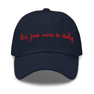 Let&#39;s just move to Italy Dad Hat with Embroidery - Lets Move to Italy Dad Hat - Italy Dad Hat - Italian Hat - Italian Dad Hat