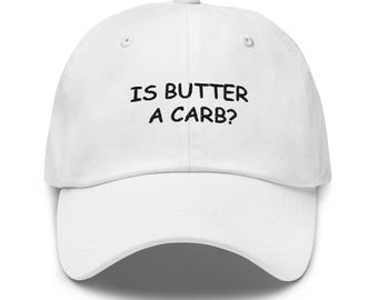Is Butter a Carb? Dad Hat with Embroidery - Butter Dad Hat - Mean Girls Saying Hat - Butter Baseball Cap - Butter Saying Hat