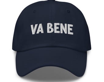 Va Bene Dad Hat with Embroidery - Va Bene Baseball Cap - Italy Dad Hat - Cute Italy Hat - Italian Saying Hat