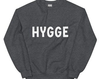 HYGGE Unisex Sweatshirt - Hygge Sweatshirt - Cozy Hygge Shirt - Cozy Hygge Gift - Danish Hygge - Danish Gift