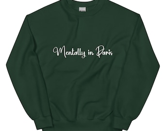 Sudadera unisex Mentally in Paris - Sudadera de París - Camiseta de París - Sudadera con frase de París - Sudadera bonita de París