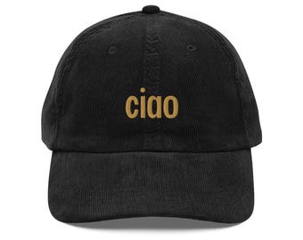 Ciao Vintage Corduroy Hat with Embroidery - Ciao Dad hat - Ciao Corduroy Hat - Ciao Corduroy Cap - Italian Hello Hat