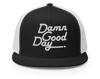 Damn Good Day Trucker Cap with Embroidery - Good Day Trucker - Positive Trucker Hat - Good Days Only Hat