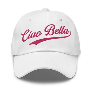 Ciao Bella Dad Hat with Embroidery - Ciao Bella Dad Hat - Cute Italian Quote Dad Hat - Italian Dad Hat