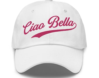 Ciao Bella Dad Hat with Embroidery - Ciao Bella Dad Hat - Cute Italian Quote Dad Hat - Italian Dad Hat