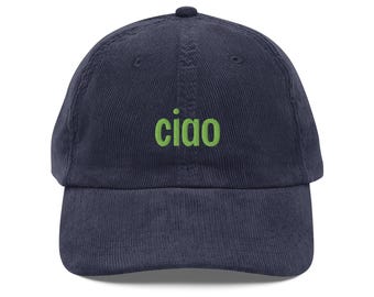 Ciao Vintage Corduroy Hat with Embroidery - Ciao Dad hat - Ciao Corduroy Hat - Ciao Corduroy Cap - Italian Hello Hat