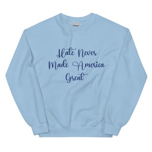 Hate Never Made America Great unisex sweater - sweater na de verkiezingen - anti-haat sweater