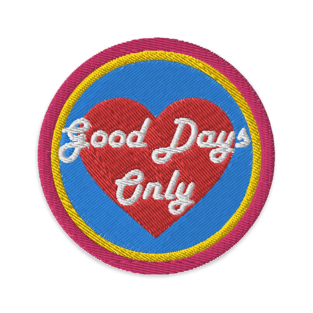 Good Days Only Embroidered Patch - Fashion Inspired Graphics - Designer ...