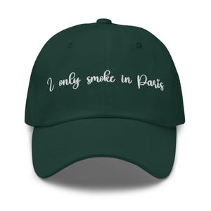 I Only Smoke in Paris Dad Hat with Embroidery - Paris Dad Hat - French Saying Dad Hat - Fun Paris Hat - Cute Paris Hat