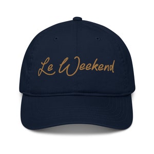 Le Weekend Organic dad hat with Embroidery - Le Weekend Hat - Le Weekend Cap - French Cap - French Hat - Finally weekend