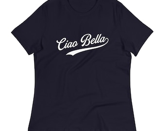 Ciao Bella Dam Avslappnad T-shirt - Ciao Bella T-shirt - Ciao Bella Grafisk T-shirt - Ciao T-shirt - Söt Italiensk Citat T-shirt