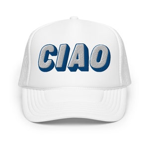Ciao Foam Trucker Hat with Embroidery - Ciao Baseball Hat - Ciao Baseball Cap - Cute Ciao Hat - Italian Hat