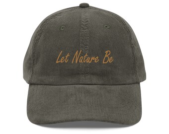 Let Nature Be Vintage Corduroy Cap with Embroidery - Nature Hat - Nature Cap - Corduroy Dad Hat - Nature Lover Hat