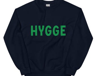 HYGGE Unisex Sweatshirt - Hygge Sweatshirt - Cozy Hygge Shirt - Cozy Hygge Gift - Danish Hygge - Danish Gift