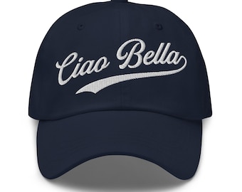 Ciao Bella Dad Hat with Embroidery - Ciao Bella Dad Hat - Cute Italian Quote Dad Hat - Italian Dad Hat
