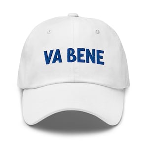 Va Bene Dad Hat with Embroidery - Va Bene Baseball Cap - Italy Dad Hat - Cute Italy Hat - Italian Saying Hat