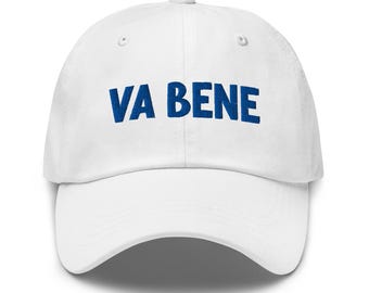 Va Bene Dad Hat with Embroidery - Va Bene Baseball Cap - Italy Dad Hat - Cute Italy Hat - Italian Saying Hat