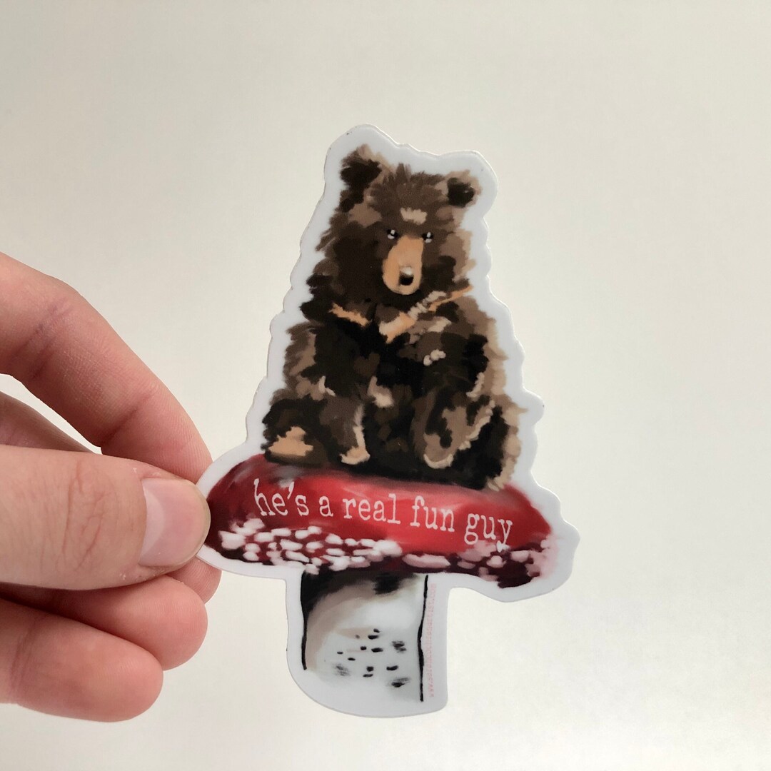 He's a Real Fun Guy Bear Mushroom Sticker Cute Mushroom - Etsy