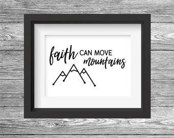 8x10 - Faith Can Move Mountains - Downloadable Print