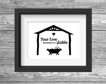 8x10 - True Love was Born in a Stable - Downloadable Print