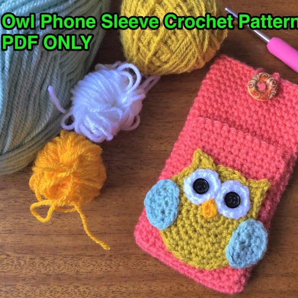 Crochet Pattern PDF ONLY - Owl Phone Sleeve with pocket, mobile phone case, cell phone cover, beginner