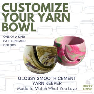 May include: Two glossy cement yarn bowls with unique patterns. One is olive green and cream, the other is pink and green. The text reads "CUSTOMIZE YOUR YARN BOWL" and "GLOSSY SMOOTH CEMENT YARN KEEPER".