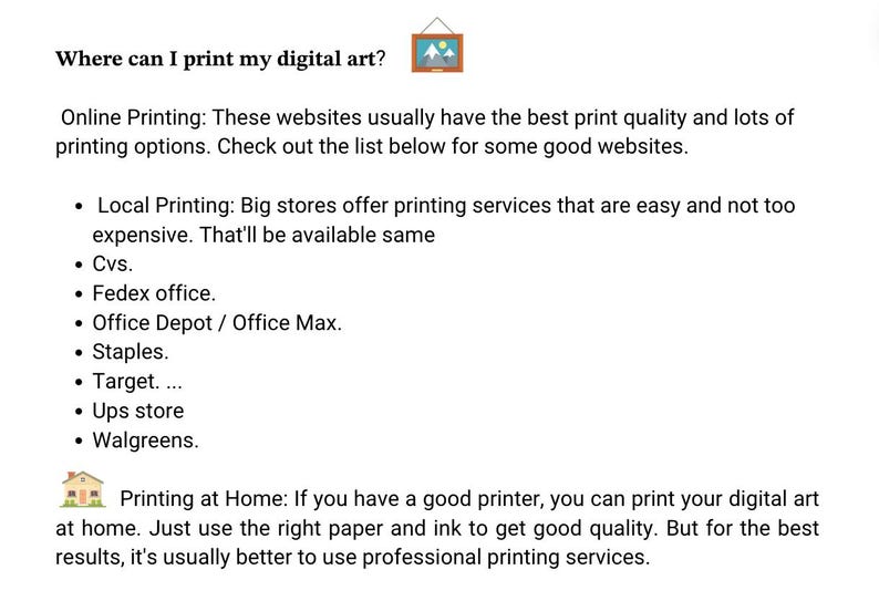 May include: A list of places to print digital art, including online printing services, local stores such as CVS, FedEx, Office Depot, Office Max, Staples, Target, UPS, and Walgreens, and printing at home.