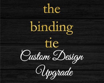Custom Design Upgrade - The Binding Tie