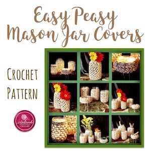 May include: A collage of images showcasing various uses for crocheted mason jar covers. The covers come in a range of colours and patterns, and can be used to decorate jars for candles, flowers, or other purposes. The text "Easy Peasy Mason Jar Covers Crochet Pattern" is displayed at the top of the image.