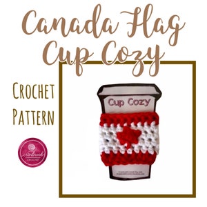 May include: Crochet pattern for a Canadian flag cup cosy. The cosy is red and white with a red maple leaf in the centre. The pattern is available from Cranbrook Crochet.