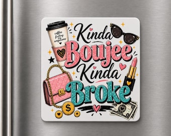Kinda Boujee Kinda Broke Refrigerator – Funny Coffee & Purse– UV Printed Aluminum Fridge Magnet – Fashion Lover Gift – Best Friend Gift