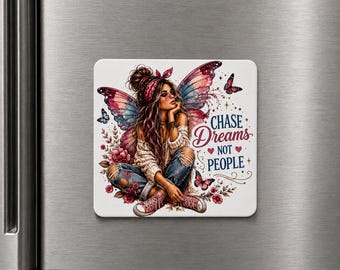 Inspirational Fairy Refrigerator Magnet – Chase Dreams Not People – UV Printed Aluminum– Butterfly Fairy– Boho Inspirational Kitchen Decor