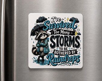 I've Survived Too Many Storms Refrigerator Magnet – Inspirational Raccoon– Encouragement Gift – UV Printed Aluminum– Motivational Decor