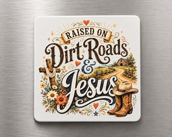 Raised on Dirt Roads & Jesus Magnet – Christian Country Farmhouse Magnet – UV Printed Aluminum Magnet – Rustic Faith Kitchen Decor Gift