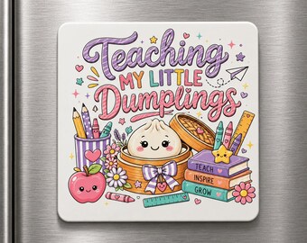 Teaching My Little Dumplings Magnet – Cute Teacher Gift – UV Printed Aluminum Magnet – Preschool Kindergarten Teacher Appreciation Gift