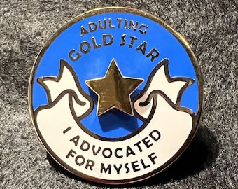 I advocated for myself - Adulting Gold Star enamel pin
