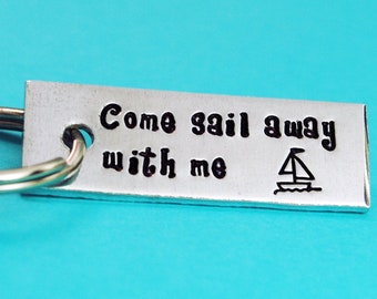 Come Sail Away With Me. Hand Stamped Mini Aluminum Keychain.