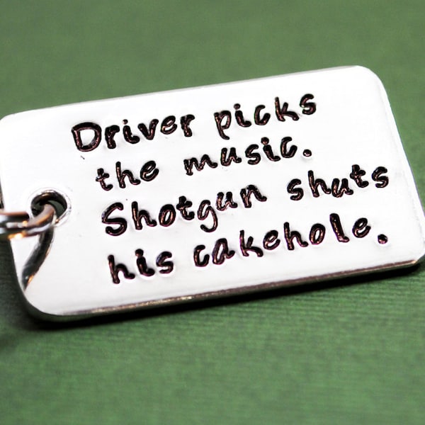 Driver Picks The Music, Shotgun Shuts His Cakehole - Hand Stamped Aluminum Keychain - Supernatural Inspired