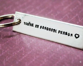 You're My Favorite Person - Hand Stamped Keychain. Pure Aluminum