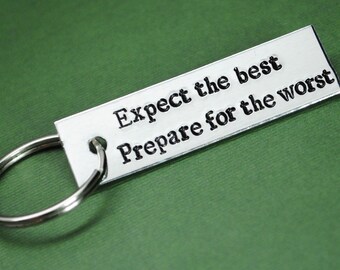 Expect the Best, Prepare for the Worst. 1/2" by 2" Hand Stamped Aluminum Keychain.