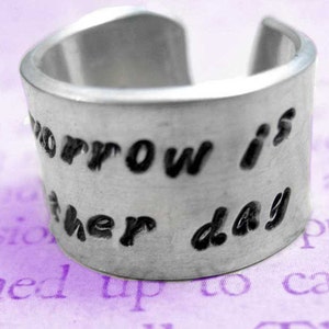 Tomorrow Is Another Day . Handstamped Wide Ring . Customizable, Adjustable Ring in Your Choice of Metal
