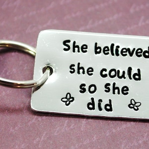 She Believed She Could So She Did. 1100 Pure Aluminum Hand Stamped Keychain