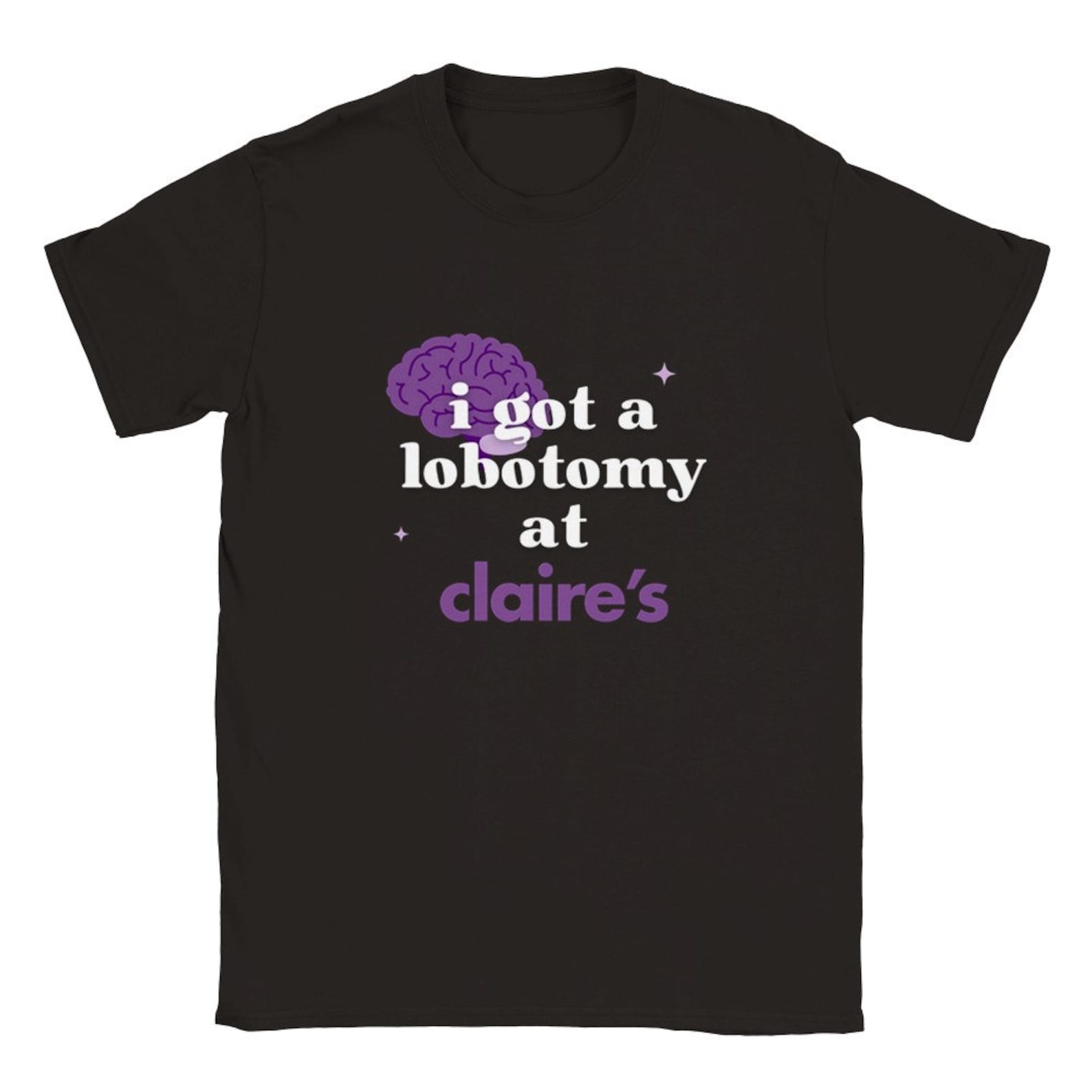 I Got a Lobotomy at Claire's T-shirt / Funny T-shirt, Gag Gift, Best ...