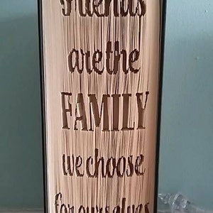 Friends are the family we choose for ourselves cut and fold book folding pattern 599 pages